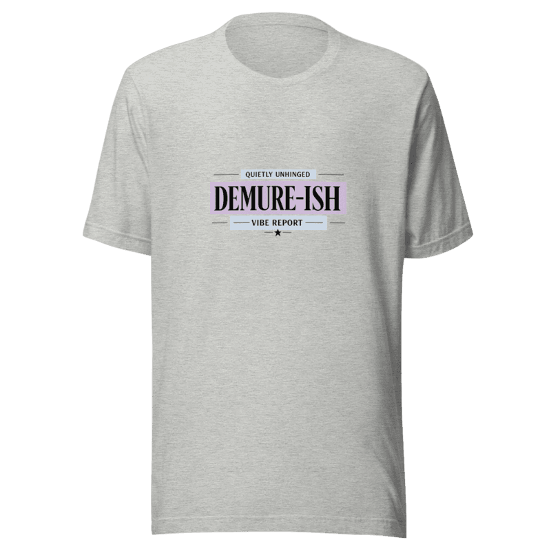 Demure-ish Vibe Tee - T-Shirt