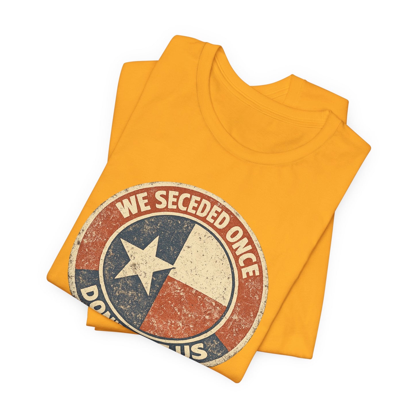 We Seceded Once Texas Tee