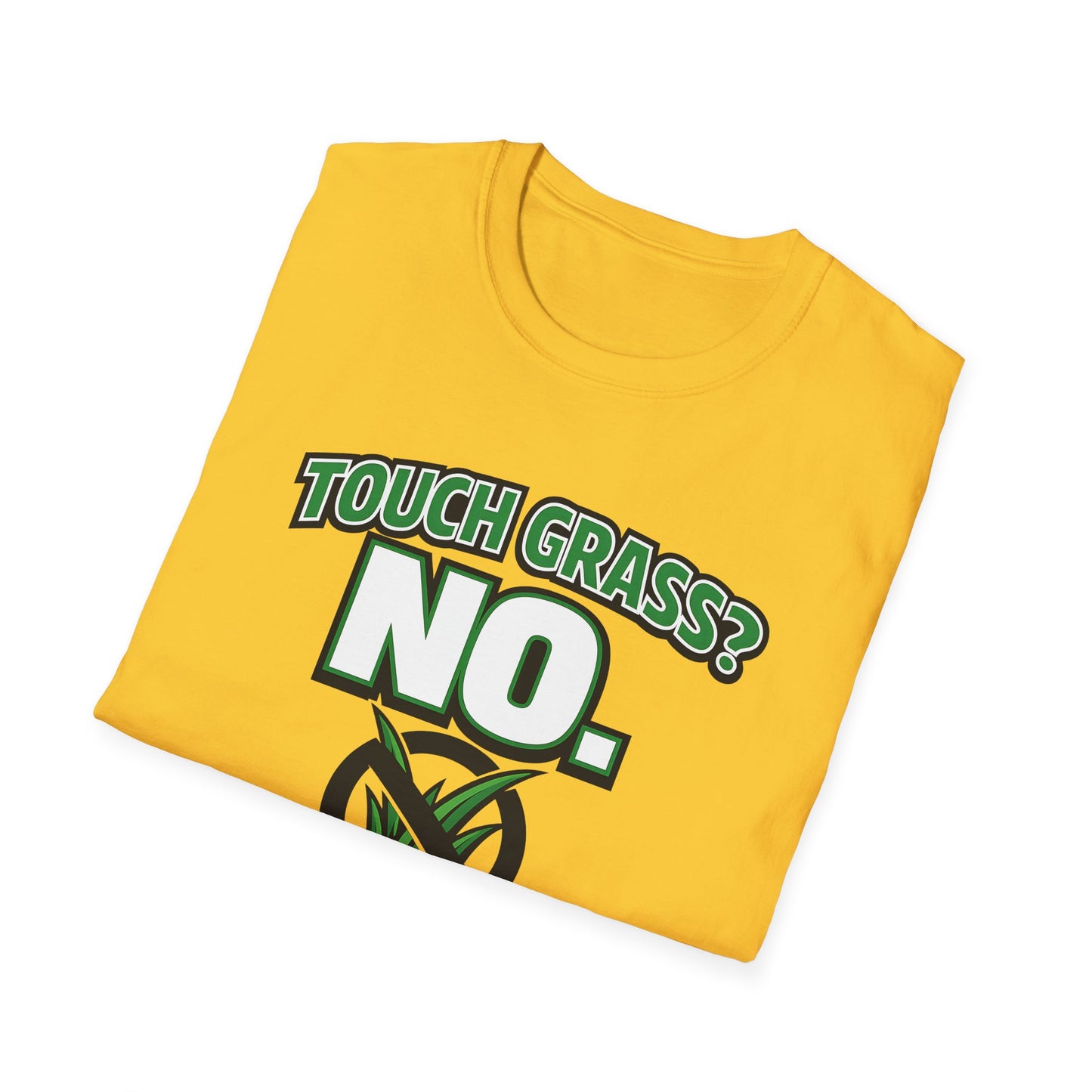 Touch Grass? NO. Gamer Life Funny Tee