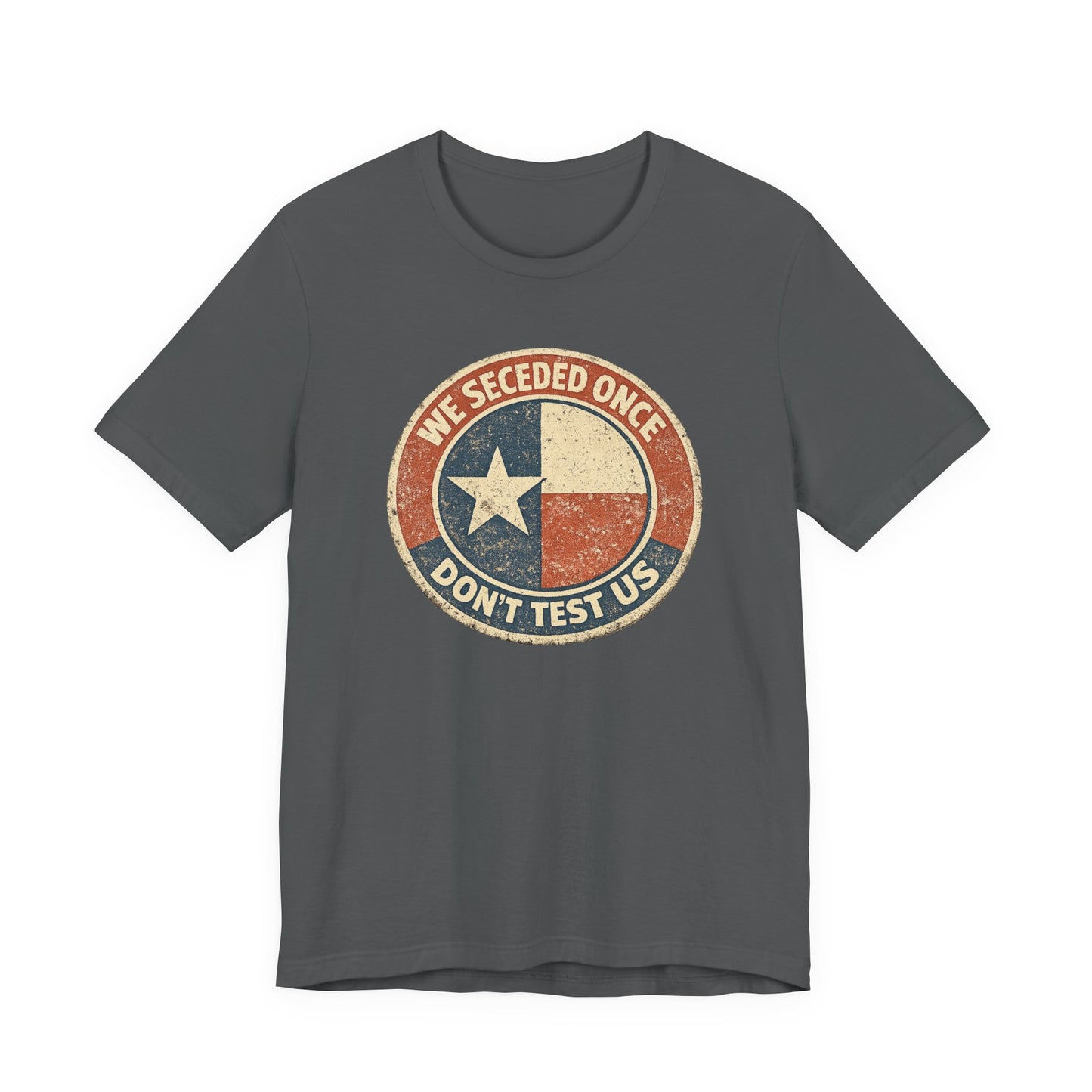 We Seceded Once Texas Tee