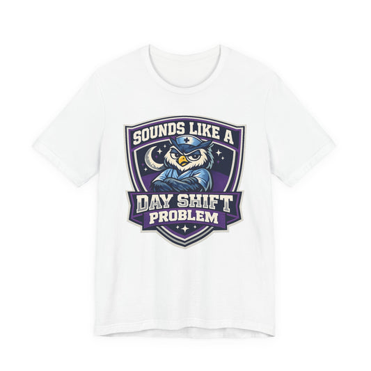 Sounds Like Day Shift Problem Tee