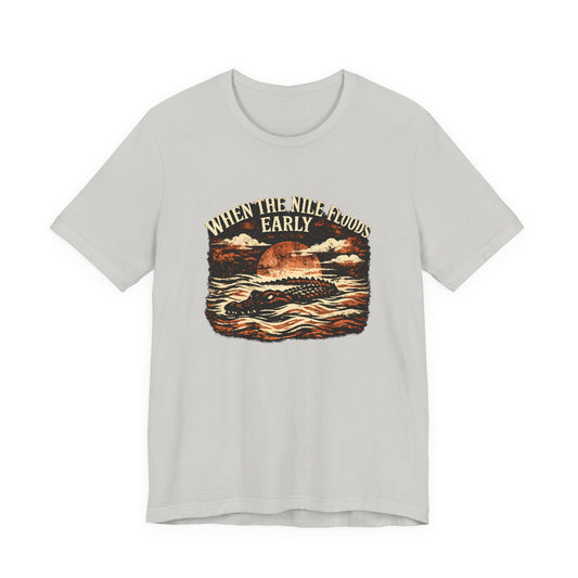 When Nile Floods Early Crocodile Warning Tee