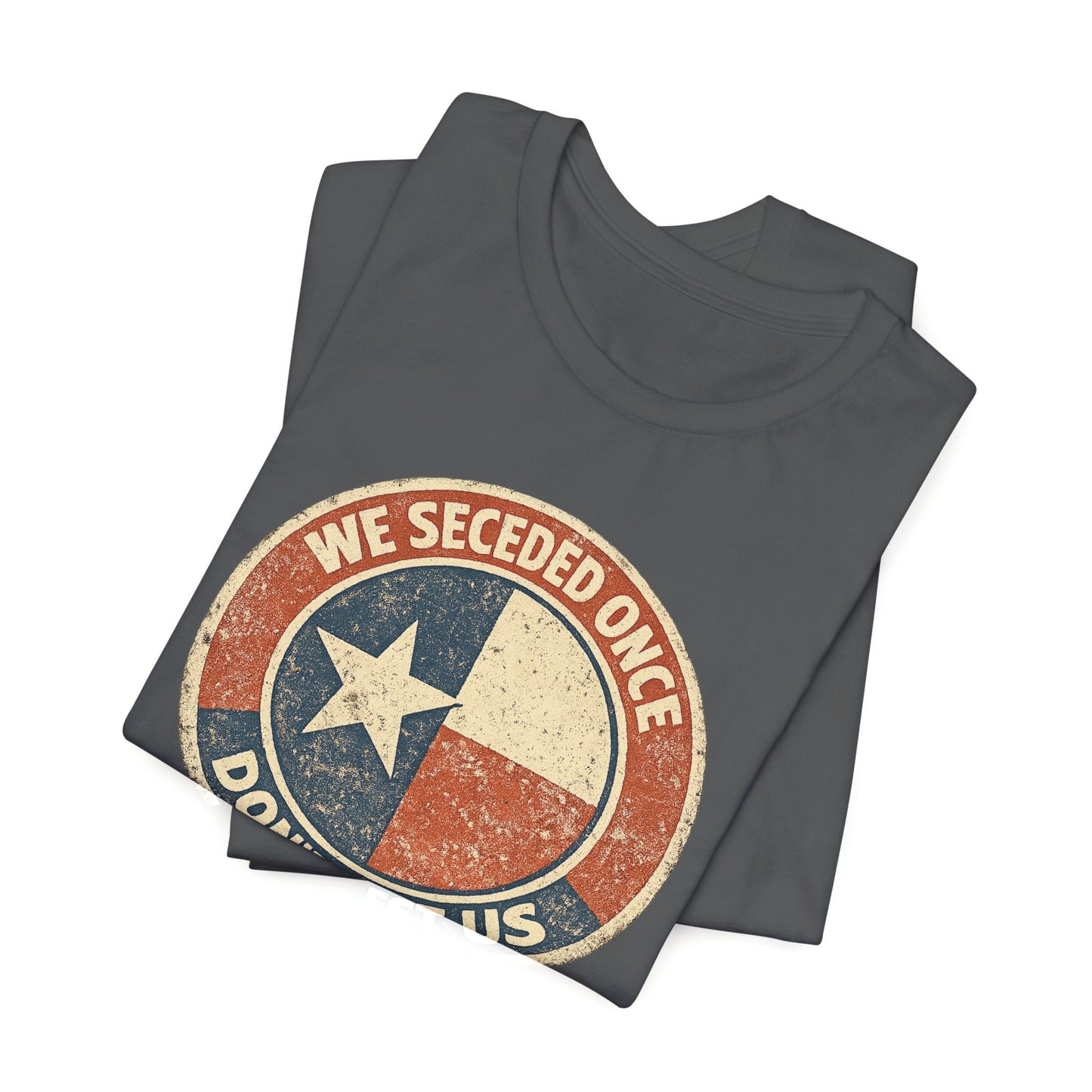 We Seceded Once Texas Tee