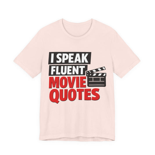 I Speak Fluent Movie Quotes Tee