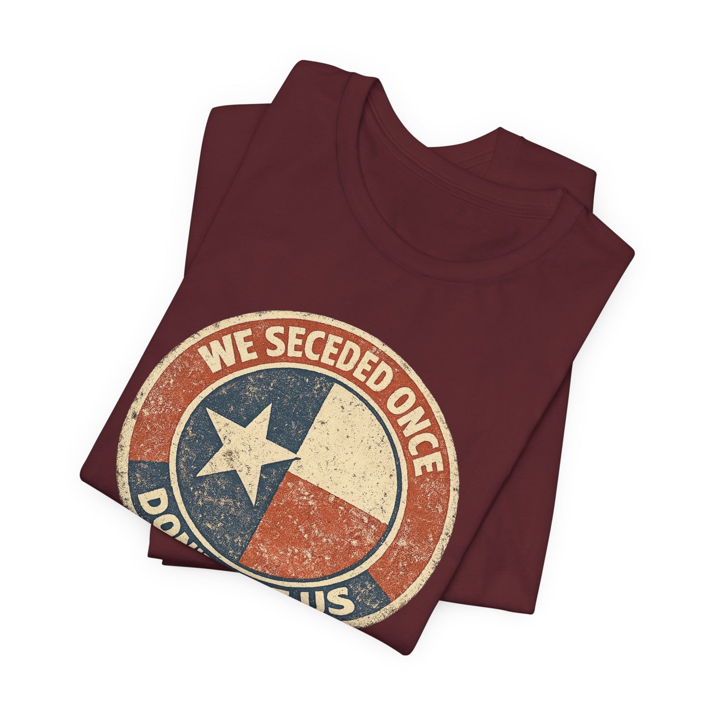 We Seceded Once Texas Tee