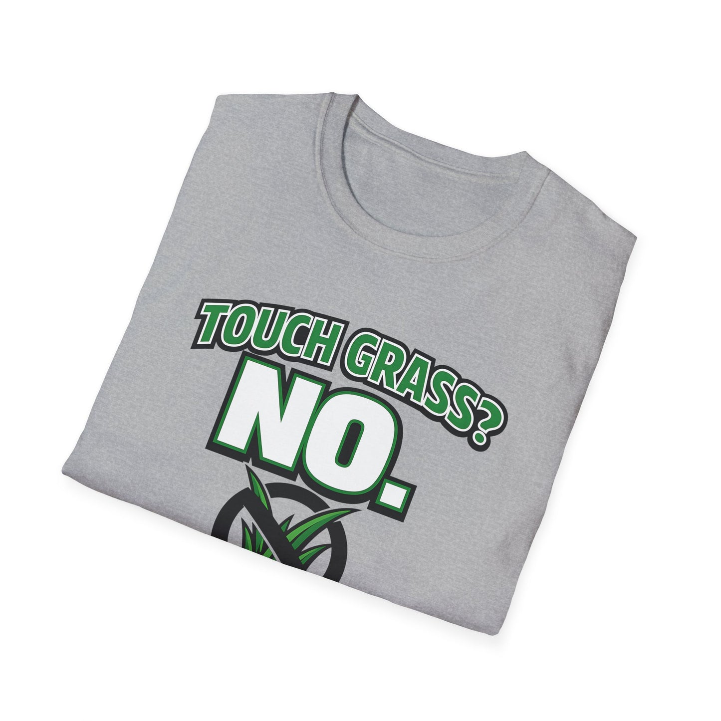 Touch Grass? NO. Gamer Life Funny Tee