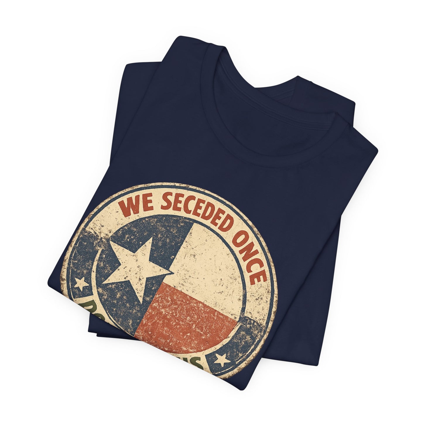 We Seceded Once Texas Tee