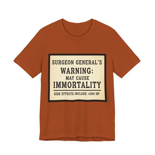 Surgeon General's Warning Immortality Tee