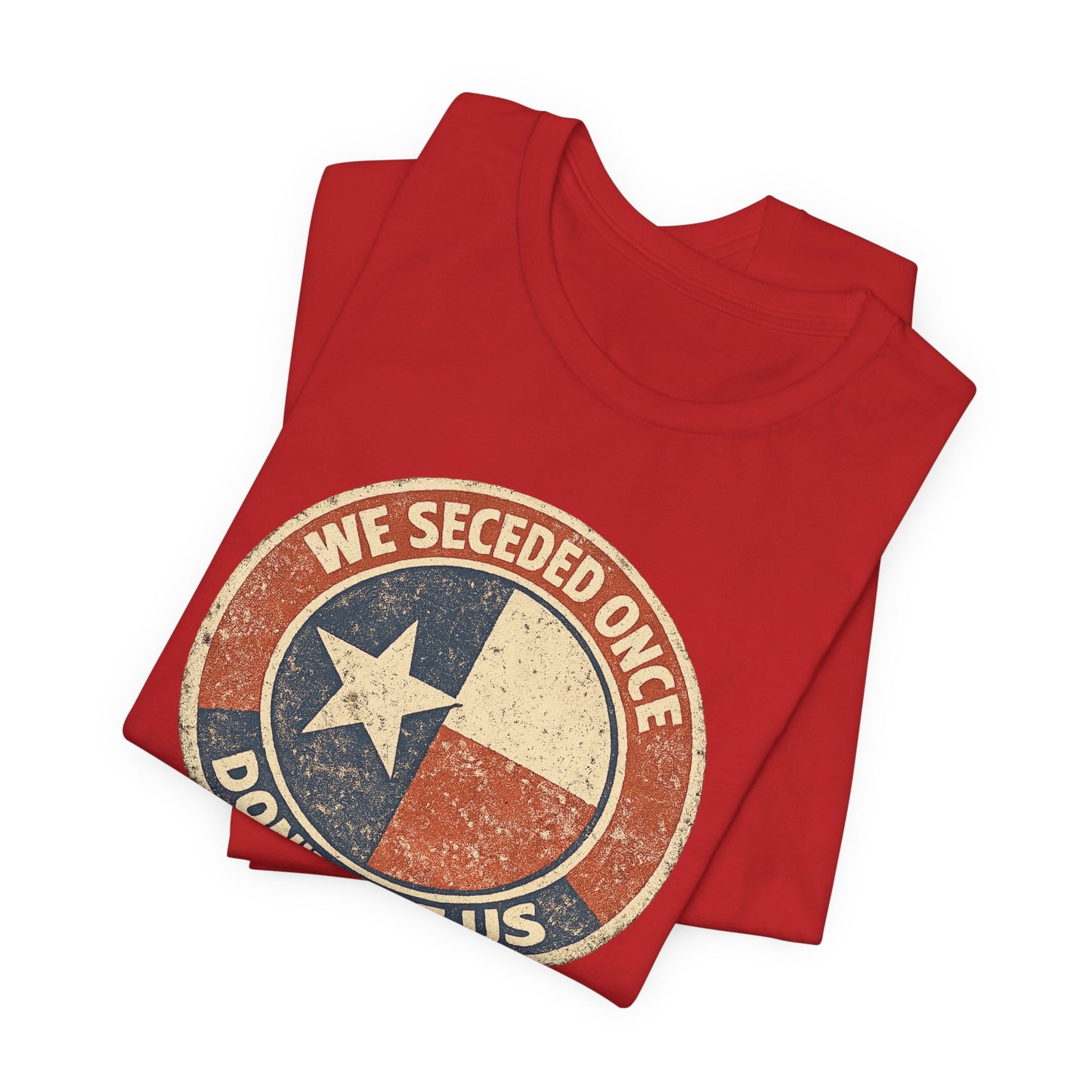 We Seceded Once Texas Tee